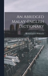 bokomslag An Abridged Malay-English Dictionary