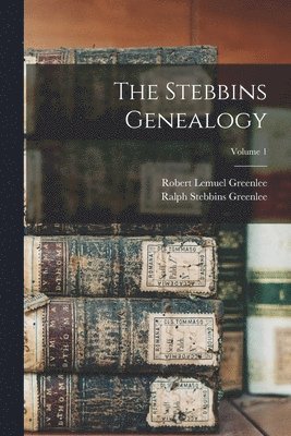 The Stebbins Genealogy; Volume 1 1