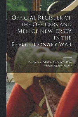 Official Register of the Officers and men of New Jersey in the Revolutionary War