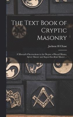 The Text Book of Cryptic Masonry 1