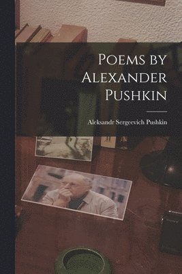 Aleksandr Sergeevich Pushkin - Poems by Alexander Pushkin, Häftad