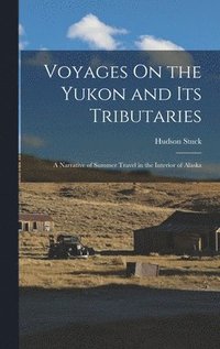 bokomslag Voyages On the Yukon and Its Tributaries