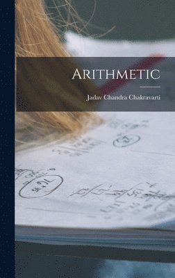 Jadav Chandra Chakravarti - Arithmetic, Inbunden