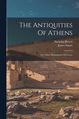 James Stuart, Nicholas Revett - Antiquities Of Athens, Häftad