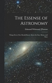 bokomslag The Essense of Astronomy
