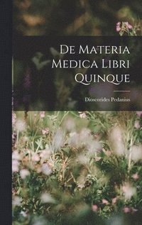 bokomslag De Materia Medica Libri Quinque