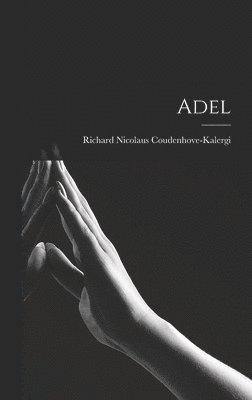 Richard Nicolaus Coudenhove-Kalergi - Adel, Inbunden
