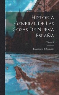 bokomslag Historia General De Las Cosas De Nueva España; Volume 1