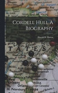 bokomslag Cordell Hull A Biography