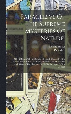 Paracelsvs Of The Supreme Mysteries Of Nature. 1