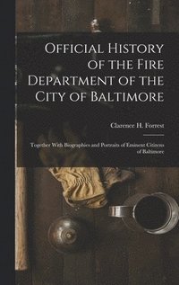 bokomslag Official History of the Fire Department of the City of Baltimore