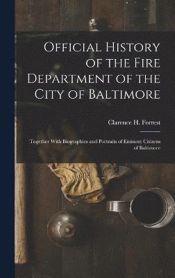 Official History of the Fire Department of the City of Baltimore 1