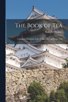 Kakuzo Okakura - Book of Tea, Häftad
