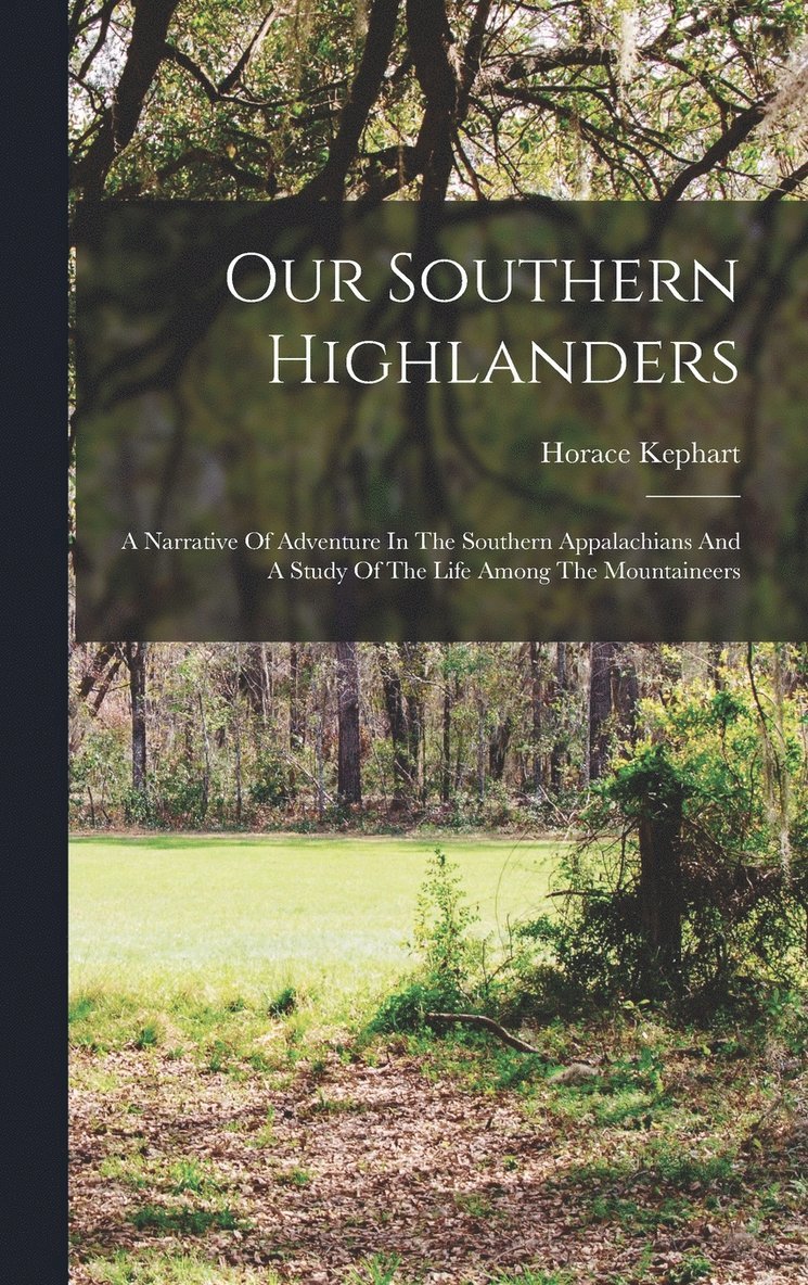 Horace Kephart - Our Southern Highlanders, Inbunden