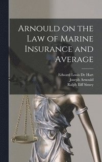 bokomslag Arnould on the law of Marine Insurance and Average