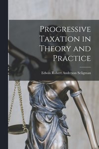 bokomslag Progressive Taxation in Theory and Practice