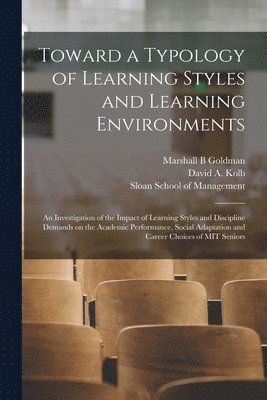 David a Kolb, Marshall B Goldman, David a. Kolb, David A. Kolb - Toward a Typology of Learning Styles and Learning Environments, Häftad