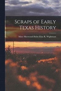 bokomslag Scraps of Early Texas History