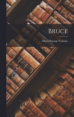 Albert Payson Terhune - Bruce, Inbunden