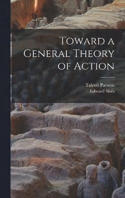 Toward a General Theory of Action 1