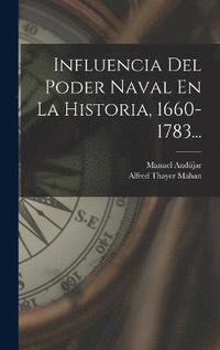 bokomslag Influencia Del Poder Naval En La Historia, 1660-1783...
