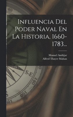 bokomslag Influencia Del Poder Naval En La Historia, 1660-1783...