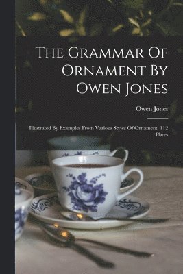 Owen Jones - Grammar Of Ornament By Owen Jones, Häftad