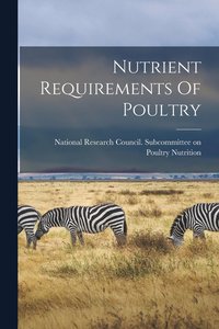 bokomslag Nutrient Requirements Of Poultry