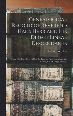 bokomslag Genealogical Record of Reverend Hans Herr and his Direct Lineal Descendants