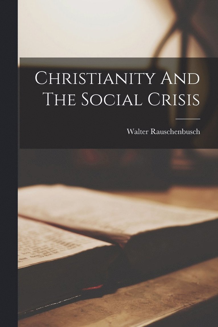 Christianity And The Social Crisis 1