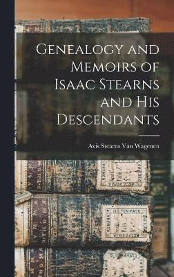 Genealogy and Memoirs of Isaac Stearns and his Descendants 1