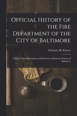 bokomslag Official History of the Fire Department of the City of Baltimore