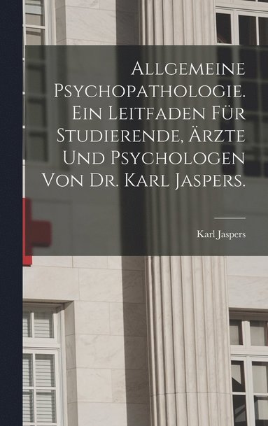 bokomslag Allgemeine Psychopathologie. Ein Leitfaden fr Studierende, rzte und Psychologen von Dr. Karl Jaspers.