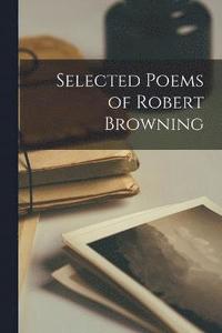 bokomslag Selected Poems of Robert Browning