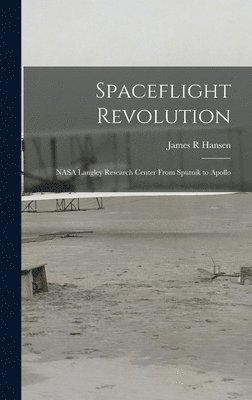 James R Hansen - Spaceflight Revolution, Inbunden