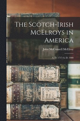 John McConnell McElroy - Scotch-Irish McElroys in America, Häftad