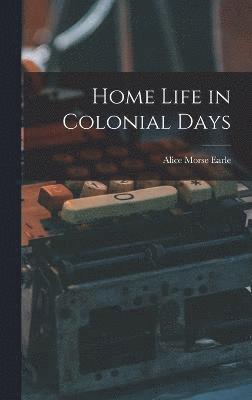 Home Life in Colonial Days 1