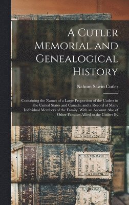 A Cutler Memorial and Genealogical History 1