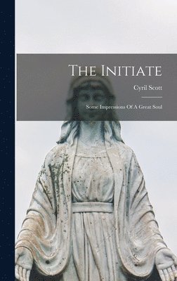 Cyril Scott, Cyril, 1879-1970, Scott - Initiate, Inbunden