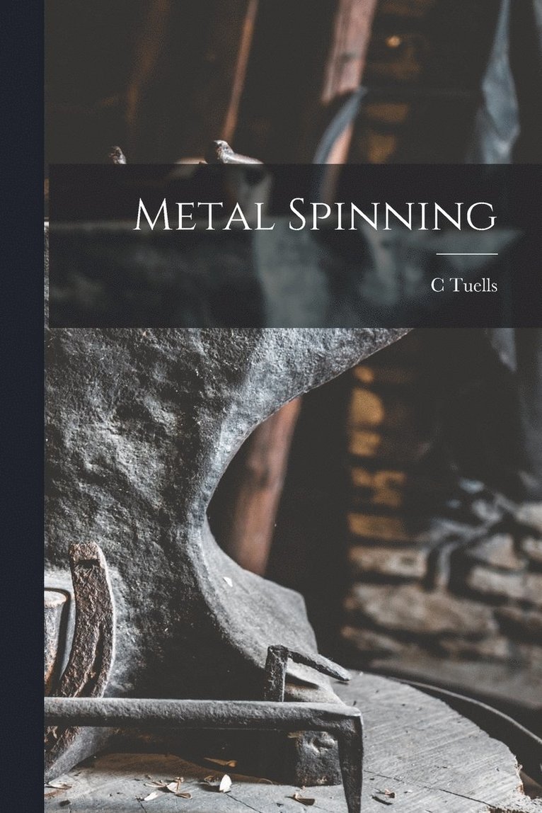 C Tuells, C. Tuells - Metal Spinning, Häftad
