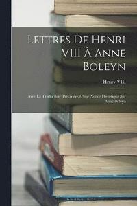 bokomslag Lettres De Henri VIII  Anne Boleyn