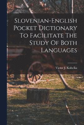 Slovenian-english Pocket Dictionary To Facilitate The Study Of Both Languages 1