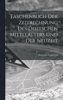 bokomslag Taschenbuch Der Zeitrechnung Des Deutschen Mittelalters Und Der Neuzeit