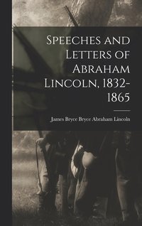 bokomslag Speeches and Letters of Abraham Lincoln, 1832-1865