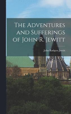 bokomslag Adventures and Sufferings of John R. Jewitt