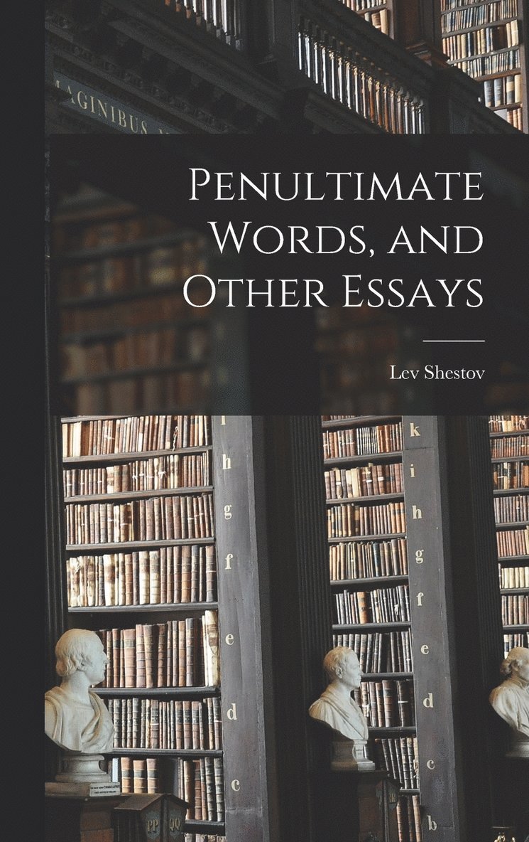 Penultimate Words, and Other Essays 1