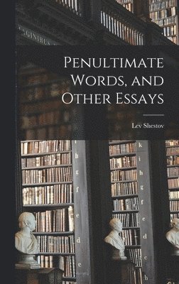 Penultimate Words, and Other Essays