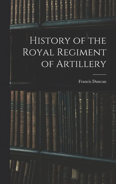 bokomslag History of the Royal Regiment of Artillery