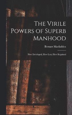 bokomslag The Virile Powers of Superb Manhood