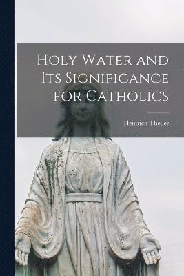 Holy Water and Its Significance for Catholics 1